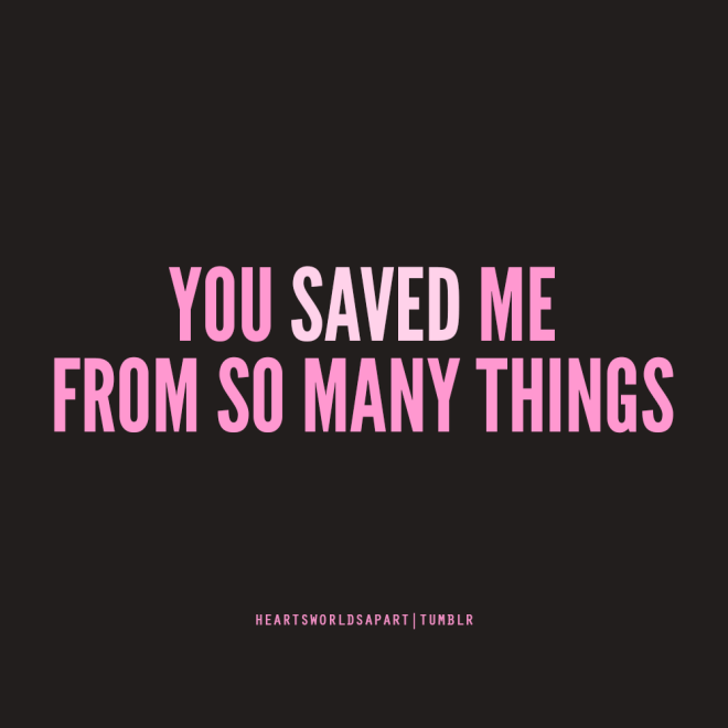 you saved me
