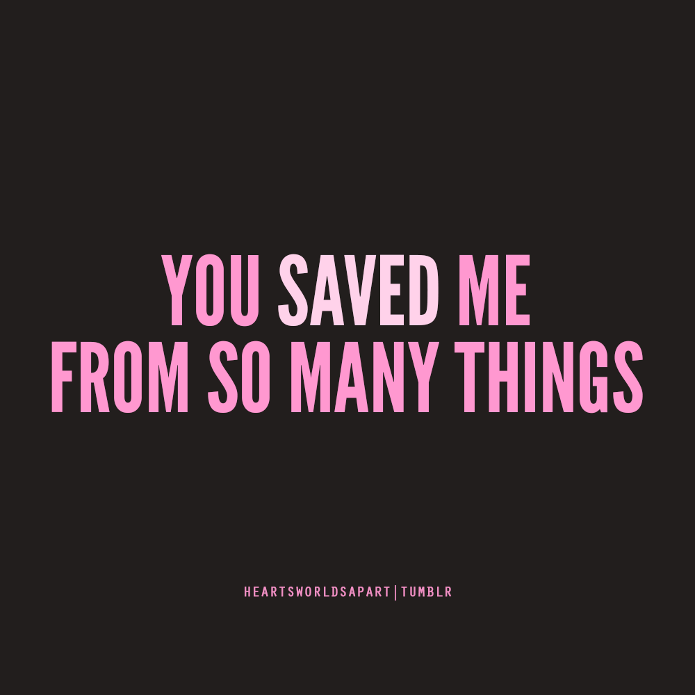 you saved me