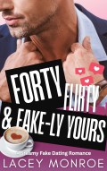 Forty, Flirty & Fake(ly) Yours